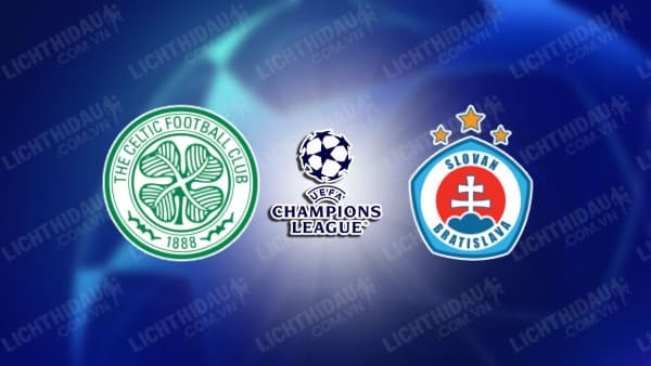 NHẬN ĐỊNH CELTIC VS SLOVAN BRATISLAVA, 02H00 NGÀY 19/09