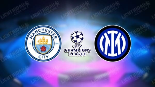 NHẬN ĐỊNH MAN CITY VS INTER MILAN, 02H00 NGÀY 19/09