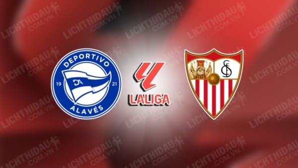 NHẬN ĐỊNH ALAVES VS SEVILLA, 02H00 NGÀY 21/9