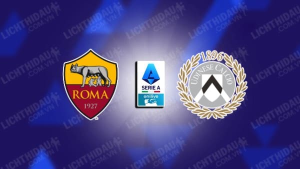 NHẬN ĐỊNH AS ROMA VS UDINESE, 23H00 NGÀY 22/9