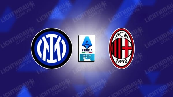 NHẬN ĐỊNH INTER MILAN VS AC MILAN, 01H45 NGÀY 23/9