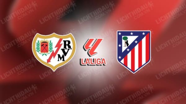 NHẬN ĐỊNH VALLECANO VS ATLETICO MADRID, 02H00 NGÀY 23/9