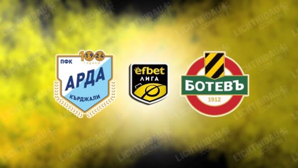 NHẬN ĐỊNH ARDA KARDZHALI VS BOTEV PLOVDIV, 00H00 NGÀY 24/9