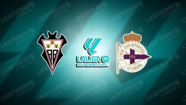 NHẬN ĐỊNH ALBACETE VS DEPORTIVO, 01H30 NGÀY 28/9