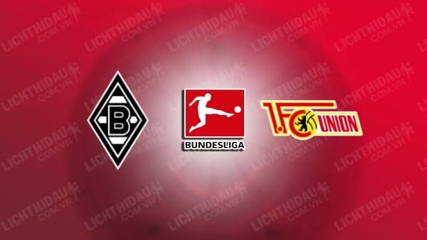 NHẬN ĐỊNH SOI KÈO M'GLADBACH VS UNION BERLIN, 20H30 NGÀY 28/9