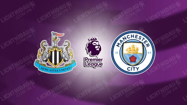 NHẬN ĐỊNH SOI KÈO NEWCASTLE VS MAN CITY, 18H30 NGÀY 28/9