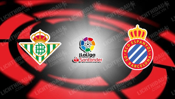 NHẬN ĐỊNH REAL BETIS VS ESPANYOL, 23H30 NGÀY 29/9