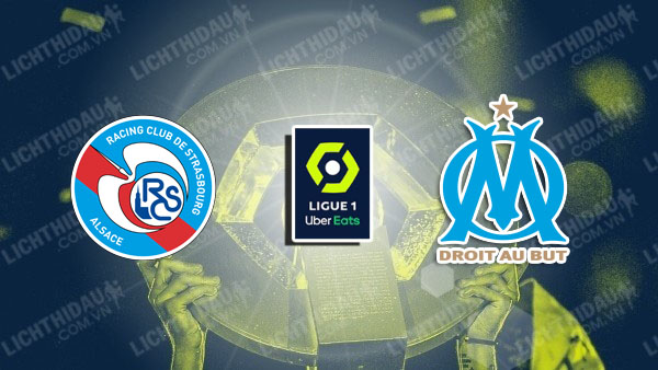 NHẬN ĐỊNH STRASBOURG VS MARSEILLE, 01H45 NGÀY 30/9