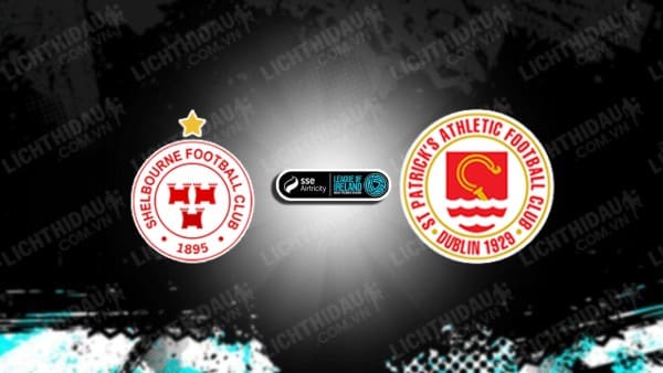 NHẬN ĐỊNH SOI KÈO SHELBOURNE VS ST. PATRICK'S, 01H15 NGÀY 01/10