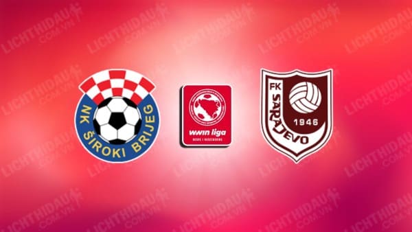 NHẬN ĐỊNH SOI KÈO SIROKI BRIJEG VS SARAJEVO, 23H00 NGÀY 30/09