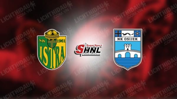 NHẬN ĐỊNH ISTRA 1961 VS NK OSIJEK, 23H00 NGÀY 04/10