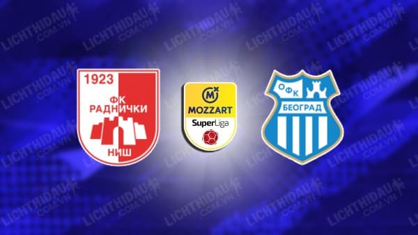 NHẬN ĐỊNH RADNICKI NIS VS OFK BEOGRAD, 22H30 NGÀY 4/10