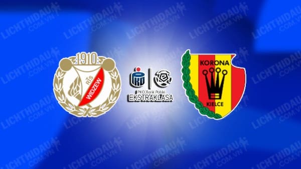 NHẬN ĐỊNH WIDZEW LODZ VS KORONA KIELCE, 01H30 NGÀY 05/10