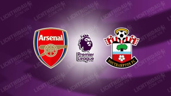 NHẬN ĐỊNH SOI KÈO ARSENAL VS SOUTHAMPTON, 21H00 NGÀY 5/10