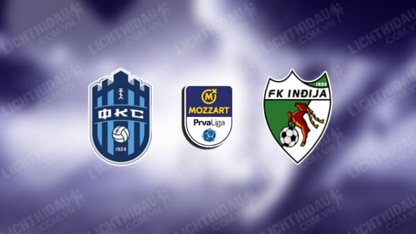 NHẬN ĐỊNH SMEDEREVO VS INDJIJA, 23H00 NGÀY 07/10