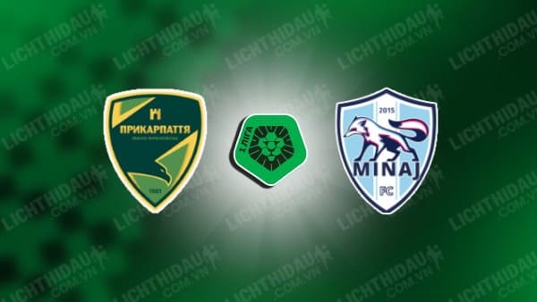 NHẬN ĐỊNH PRYKARPATTIA VS MYNAI, 18H00 NGÀY 09/10