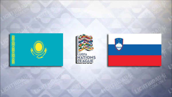 NHẬN ĐỊNH KAZAKHSTAN VS SLOVENIA, 20H00 NGÀY 13/10