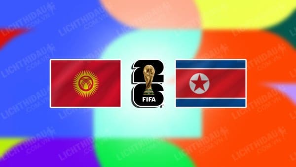 NHẬN ĐỊNH SOI KÈO KYRGYZSTAN VS TRIỀU TIÊN, 21H00 NGÀY 15/10