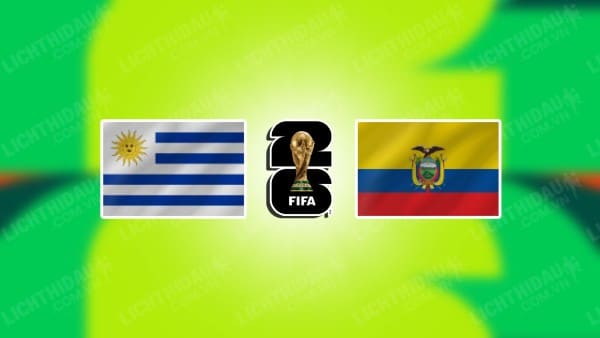 NHẬN ĐỊNH URUGUAY VS ECUADOR, 06H30 NGÀY 16/10