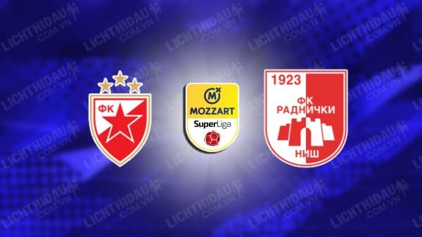 NHẬN ĐỊNH CRVENA ZVEZDA VS RADNICKI NIS, 21H00 NGÀY 18/10