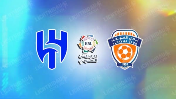 NHẬN ĐỊNH SOI KÈO AL HILAL VS AL-FAYHA, 22H00 NGÀY 18/10