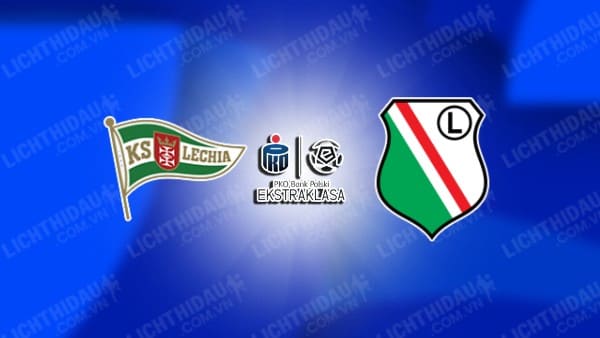 NHẬN ĐỊNH SOI KÈO LECHIA GDANSK VS LEGIA WARSZAWA, 01H30 NGÀY 19/10