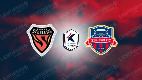 NHẬN ĐỊNH SOI KÈO POHANG STEELERS VS SUWON FC, 17H30 NGÀY 18/10