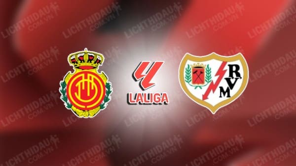 NHẬN ĐỊNH SOI KÈO MALLORCA VS VALLECANO, 19H00 NGÀY 20/10