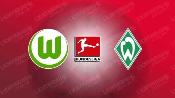 NHẬN ĐỊNH SOI KÈO WOLFSBURG VS WERDER BREMEN, 22H30 NGÀY 20/10