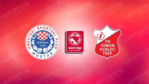 NHẬN ĐỊNH SOI KÈO ZRINJSKI MOSTAR VS IGMAN, 23H00 NGÀY 21/10