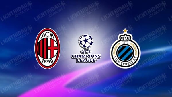 NHẬN ĐỊNH SOI KÈO AC MILAN VS CLUB BRUGGE KV, 23H45 NGÀY 22/10