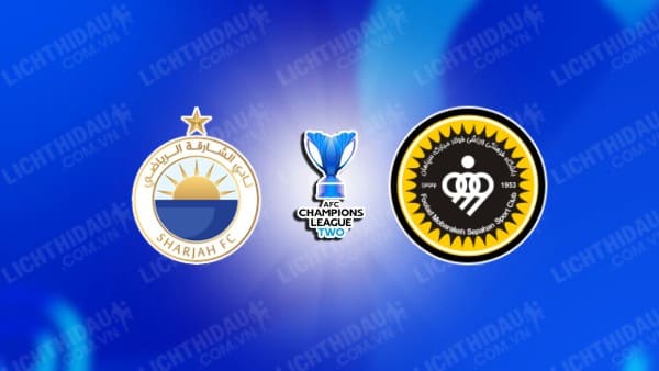 NHẬN ĐỊNH SOI KÈO AL-SHARJAH VS SEPAHAN, 21H00 NGÀY 22/10