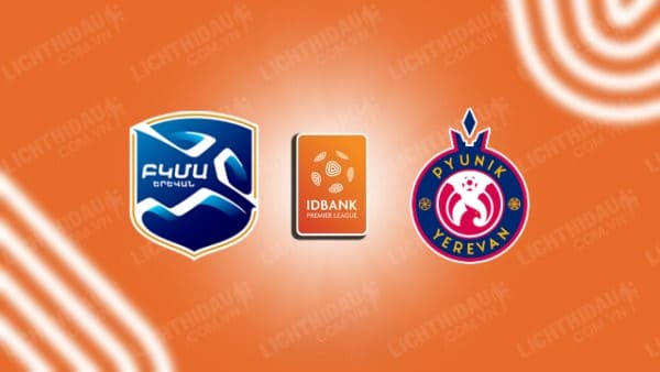 NHẬN ĐỊNH SOI KÈO BKMA YEREVAN VS PYUNIK, 21H00 NGÀY 23/10