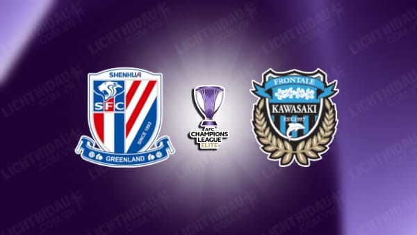 NHẬN ĐỊNH SOI KÈO SHANGHAI SHENHUA VS KAWASAKI FRONTALE, 19H00 NGÀY 23/10