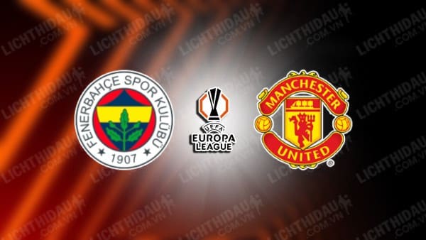 NHẬN ĐỊNH SOI KÈO FENERBAHCE VS MAN UNITED, 02H00 NGÀY 25/10