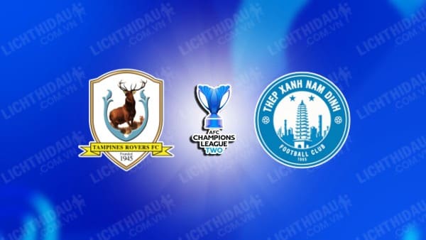 NHẬN ĐỊNH SOI KÈO TAMPINES ROVERS VS THÉP XANH NAM ĐỊNH, 19H00 NGÀY 24/10