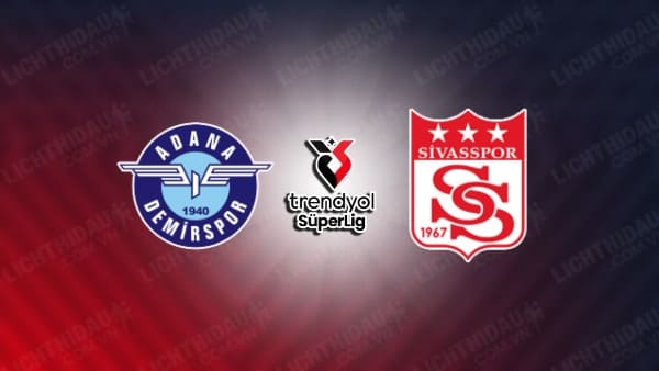 NHẬN ĐỊNH SOI KÈO ADANA DEMIRSPOR VS SIVASSPOR, 00H00 NGÀY 26/10