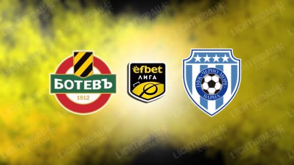 NHẬN ĐỊNH SOI KÈO BOTEV PLOVDIV VS CHERNO MORE, 20H30 NGÀY 25/10