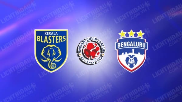 NHẬN ĐỊNH SOI KÈO KERALA BLASTERS VS BENGALURU, 21H00 NGÀY 25/10