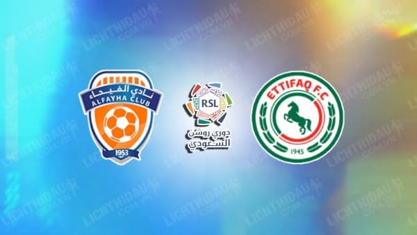 NHẬN ĐỊNH SOI KÈO AL-FAYHA VS AL-ETTIFAQ, 22H00 NGÀY 26/10