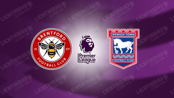 NHẬN ĐỊNH SOI KÈO BRENTFORD VS IPSWICH, 21H00 NGÀY 26/10