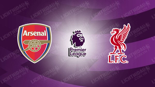 NHẬN ĐỊNH SOI KÈO ARSENAL VS LIVERPOOL, 23H30 NGÀY 27/10