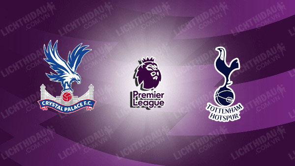 NHẬN ĐỊNH SOI KÈO CRYSTAL PALACE VS TOTTENHAM, 21H00 NGÀY 27/10