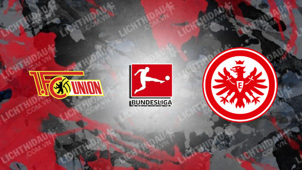 NHẬN ĐỊNH SOI KÈO UNION BERLIN VS EINTRACHT FRANKFURT, 23H30 NGÀY 27/10