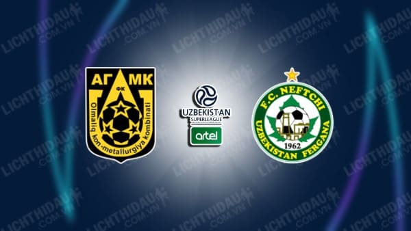 NHẬN ĐỊNH SOI KÈO AGMK VS NEFTCHI FERGANA, 18H00 NGÀY 28/10