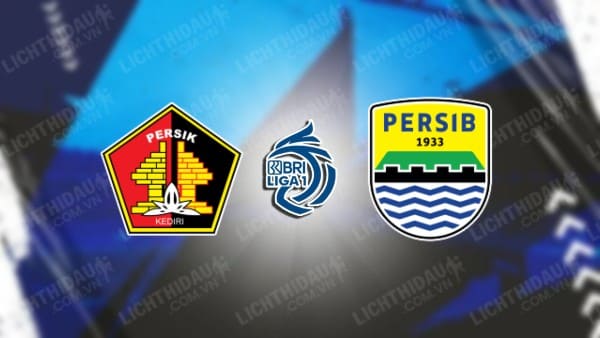 NHẬN ĐỊNH SOI KÈO PERSIK KEDIRI VS PERSIB BANDUNG, 19H00 NGÀY 28/10