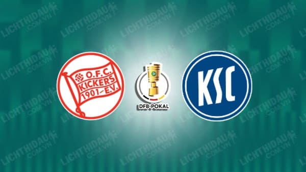 NHẬN ĐỊNH KICKERS OFFENBACH VS KARLSRUHER, 00H00 NGÀY 30/10