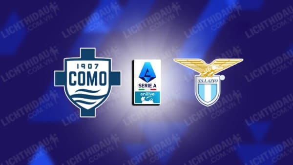 NHẬN ĐỊNH SOI KÈO COMO VS LAZIO, 02H45 NGÀY 01/11