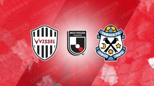 Trực tiếp Vissel Kobe vs Jubilo Iwata, 17h00 ngày 01/11, vòng 35 VĐQG Nhật Bản