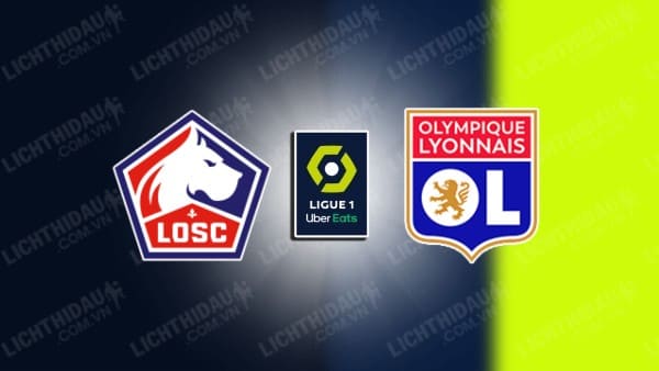 NHẬN ĐỊNH LILLE VS LYON, 03H00 NGÀY 02/11